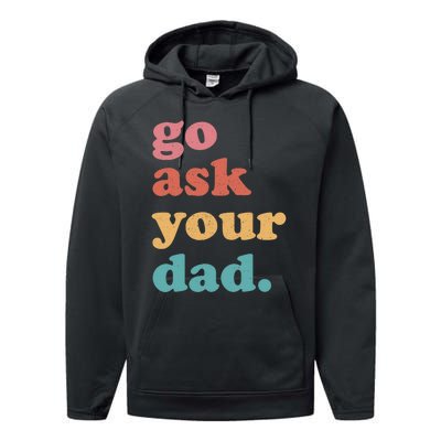 Go Ask Your Dad Funny Mom Quote Mothers Day Family Humor Performance Fleece Hoodie