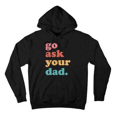 Go Ask Your Dad Funny Mom Quote Mothers Day Family Humor Hoodie