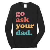 Go Ask Your Dad Funny Mom Quote Mothers Day Family Humor Long Sleeve Shirt