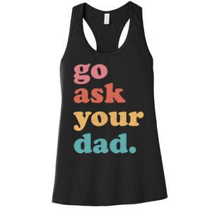 Go Ask Your Dad Funny Mom Quote Mothers Day Family Humor Women's Racerback Tank