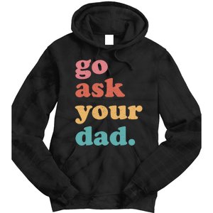 Go Ask Your Dad Funny Mom Quote Mothers Day Family Humor Tie Dye Hoodie