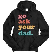 Go Ask Your Dad Funny Mom Quote Mothers Day Family Humor Tie Dye Hoodie