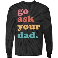 Go Ask Your Dad Funny Mom Quote Mothers Day Family Humor Tie-Dye Long Sleeve Shirt