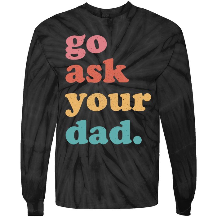 Go Ask Your Dad Funny Mom Quote Mothers Day Family Humor Tie-Dye Long Sleeve Shirt