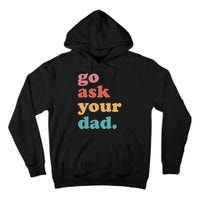 Go Ask Your Dad Funny Mom Quote Mothers Day Family Humor Tall Hoodie