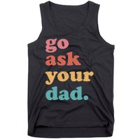 Go Ask Your Dad Funny Mom Quote Mothers Day Family Humor Tank Top