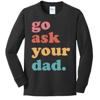 Go Ask Your Dad Funny Mom Quote Mothers Day Family Humor Kids Long Sleeve Shirt