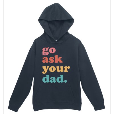 Go Ask Your Dad Funny Mom Quote Mothers Day Family Humor Urban Pullover Hoodie