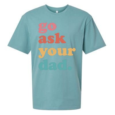 Go Ask Your Dad Funny Mom Quote Mothers Day Family Humor Sueded Cloud Jersey T-Shirt