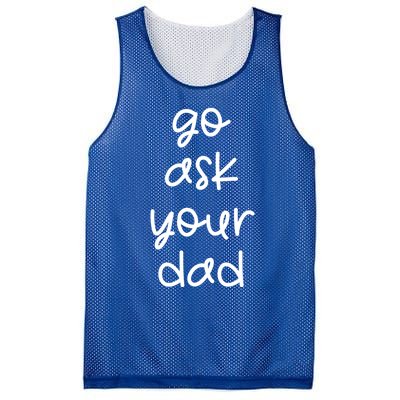 Go Ask Your Dad Funny Sarcastic Mom Mother Gift Mesh Reversible Basketball Jersey Tank