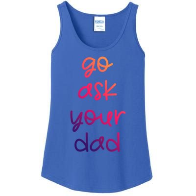 Go Ask Your Dad Funny Sarcastic Mom Mother Gift Ladies Essential Tank