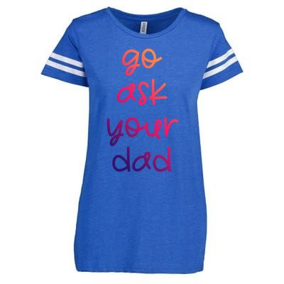 Go Ask Your Dad Funny Sarcastic Mom Mother Gift Enza Ladies Jersey Football T-Shirt