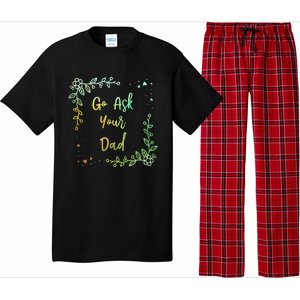 Go Ask Your Dad Mom Mothers Day Mommy Parents Sarcastic Gift Pajama Set