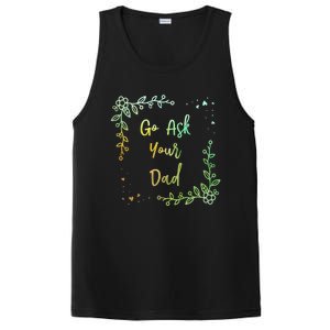 Go Ask Your Dad Mom Mothers Day Mommy Parents Sarcastic Gift PosiCharge Competitor Tank