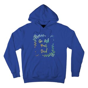 Go Ask Your Dad Mom Mothers Day Mommy Parents Sarcastic Gift Hoodie