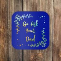 Go Ask Your Dad Mom Mothers Day Mommy Parents Sarcastic Gift Coaster