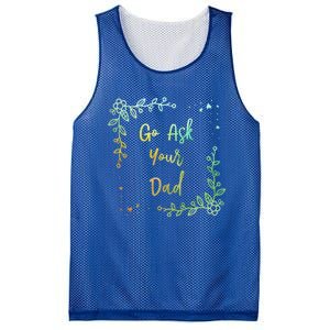 Go Ask Your Dad Mom Mothers Day Mommy Parents Sarcastic Gift Mesh Reversible Basketball Jersey Tank