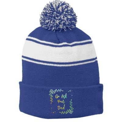 Go Ask Your Dad Mom Mothers Day Mommy Parents Sarcastic Gift Stripe Pom Pom Beanie