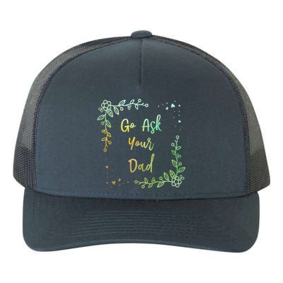 Go Ask Your Dad Mom Mothers Day Mommy Parents Sarcastic Gift Yupoong Adult 5-Panel Trucker Hat