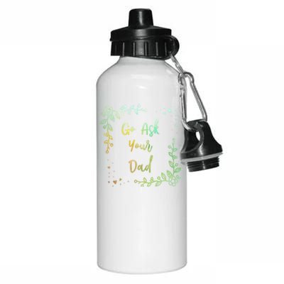 Go Ask Your Dad Mom Mothers Day Mommy Parents Sarcastic Gift Aluminum Water Bottle