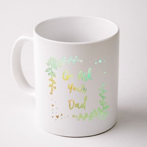 Go Ask Your Dad Mom Mothers Day Mommy Parents Sarcastic Gift Coffee Mug