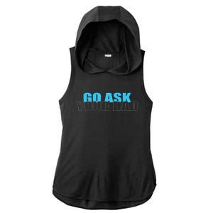 Go Ask Your Dad Cute Father's Day Ladies PosiCharge Tri-Blend Wicking Draft Hoodie Tank