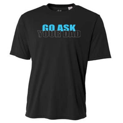 Go Ask Your Dad Cute Father's Day Cooling Performance Crew T-Shirt