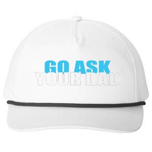 Go Ask Your Dad Cute Father's Day Snapback Five-Panel Rope Hat