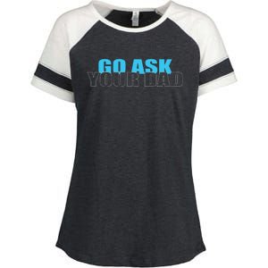 Go Ask Your Dad Cute Father's Day Enza Ladies Jersey Colorblock Tee