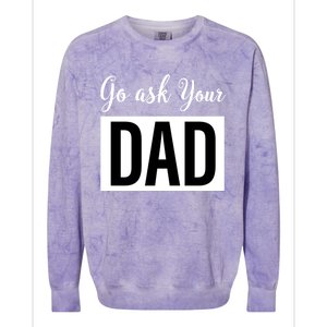 Go Ask Your Dad Mothers Day Mom Gift Funny Parenting Gift Colorblast Crewneck Sweatshirt