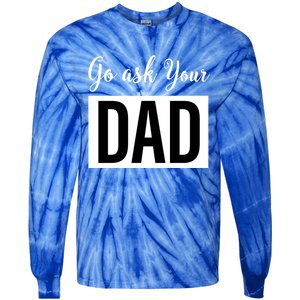 Go Ask Your Dad Mothers Day Mom Gift Funny Parenting Gift Tie-Dye Long Sleeve Shirt