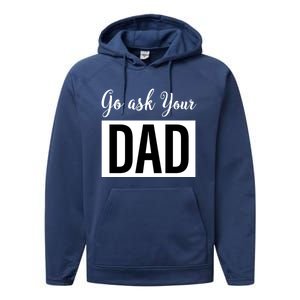 Go Ask Your Dad Mothers Day Mom Gift Funny Parenting Gift Performance Fleece Hoodie