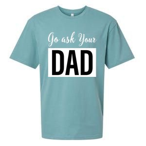 Go Ask Your Dad Mothers Day Mom Gift Funny Parenting Gift Sueded Cloud Jersey T-Shirt