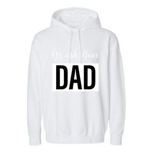 Go Ask Your Dad Mothers Day Mom Gift Funny Parenting Gift Garment-Dyed Fleece Hoodie