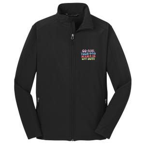 Go Ask Your Dad Mama Is Off Duty Funny MotherS Day Saying Core Soft Shell Jacket