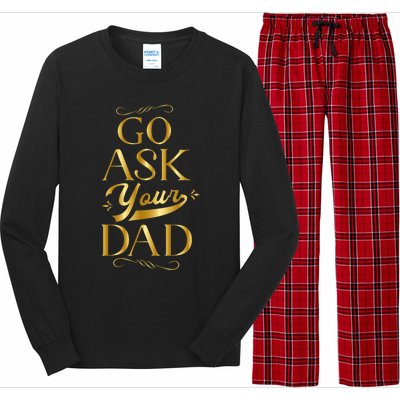 Go Ask Your Dad Cute Gift Go Ask Your Father Off Duty Mom Cool Gift Long Sleeve Pajama Set