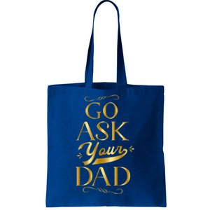 Go Ask Your Dad Cute Gift Go Ask Your Father Off Duty Mom Cool Gift Tote Bag