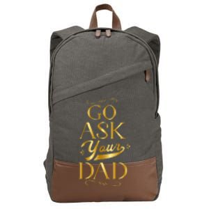 Go Ask Your Dad Cute Gift Go Ask Your Father Off Duty Mom Cool Gift Cotton Canvas Backpack