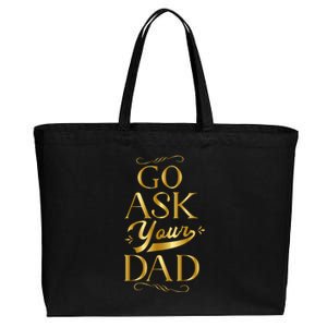 Go Ask Your Dad Cute Gift Go Ask Your Father Off Duty Mom Cool Gift Cotton Canvas Jumbo Tote