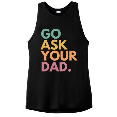 Go Ask Your Dad Great Gift Ladies PosiCharge Tri-Blend Wicking Tank