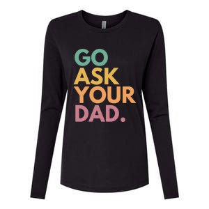 Go Ask Your Dad Great Gift Womens Cotton Relaxed Long Sleeve T-Shirt