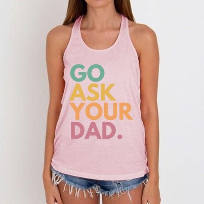 Go Ask Your Dad Great Gift Women's Knotted Racerback Tank