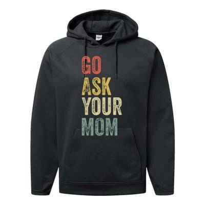 Go Ask Your Mom Husband Dad Performance Fleece Hoodie