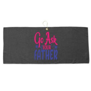 Go Ask Your Father Mother Family Mom Gift Large Microfiber Waffle Golf Towel