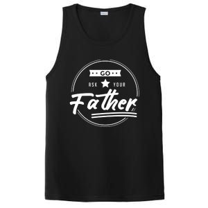 Go Ask Your Father Funny Mom Gift Mothers Day Joke Gift PosiCharge Competitor Tank