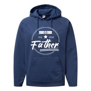 Go Ask Your Father Funny Mom Gift Mothers Day Joke Gift Performance Fleece Hoodie