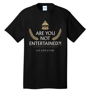 Gladiator Are You Not Entertained Tall T-Shirt