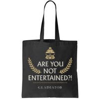 Gladiator Are You Not Entertained Tote Bag