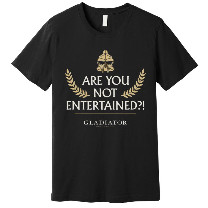 Gladiator Are You Not Entertained Premium T-Shirt