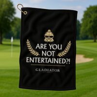 Gladiator Are You Not Entertained Golf Towel